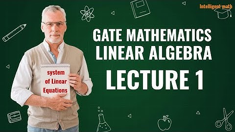 Lecture 1: Linear Algebra for GATE 2026 | System of Linear Equations | Intelligent Math