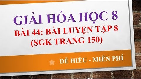 Giải hóa 8 luyện tập 8 trang 150