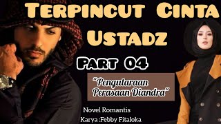 Part 04 ~ Diandra's Expression of Feelings || Attracted by the Love of Ustadz (Romantic Novel)