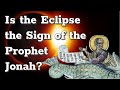Is the eclipse the sign of the prophet jonah