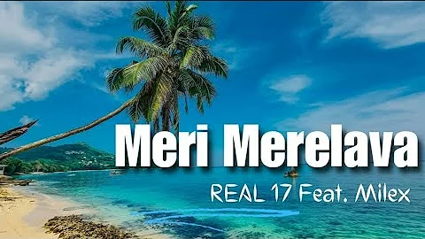 Real 17 - Meri Merelava (Ft. Milex)