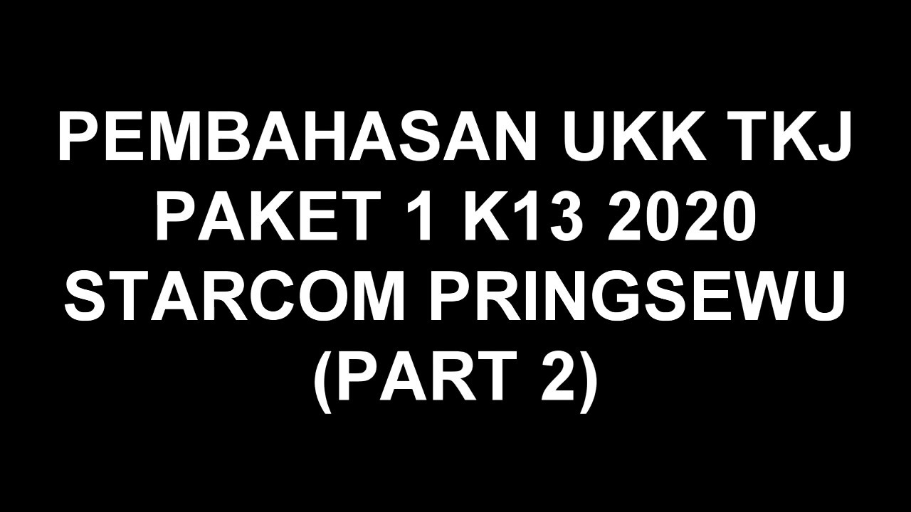 Pembahasan UKK TKJ 2020 PAKET 1 (PART 2) - YouTube