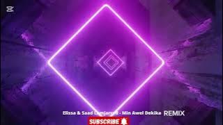 Elissa & Saad Lamjarred- Min Awel Dekika Remix