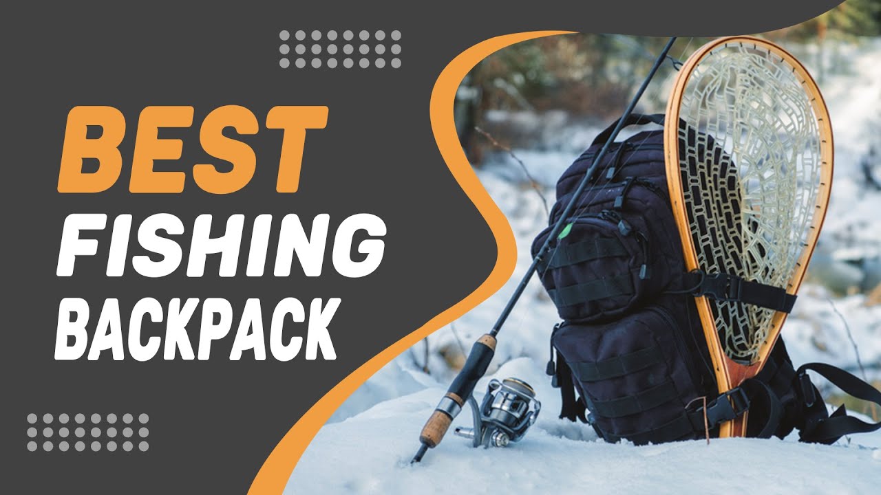Best Fishing Backpack in 2022 – We Strongly Suggest! 