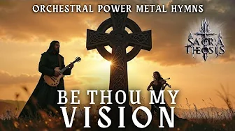 Be Thou My Vision - Orchestral Symphonic Power Metal Version Be Thou My Vision - Orchestral Symphonic Power Metal Version