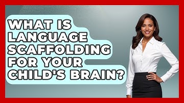 What Is Language Scaffolding For Your Child