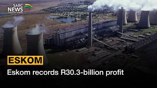 Eskom records R30.3-billion profit