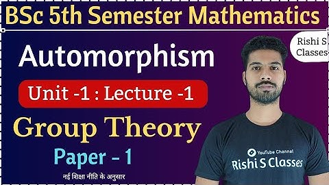 L1|Bsc 5th semester mathematics|Unit 1|Group theory and ring theory and linear algebra|Automorphism