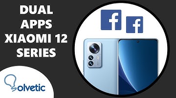 How to dual app in Xiaomi 12, Xiaomi 12X y Xiaomi 12 Pro ✔️ WhatsApp and Facebook dual