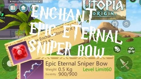 UTOPIA ORIGIN: ENCHANT EPIC ETERNAL SNIPER BOW🤓 #ryuusora7 #utopiaorigin #enchanted #weapon #eternal
