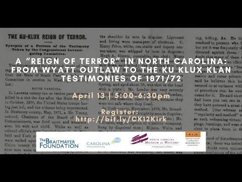 A “Reign of Terror” in North Carolina: Wyatt Outlaw, the Kirk-Holden War, & the KKK Hearings