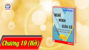 Nghĩ mình giàu có - Joseph Murphy | Chương 19 Hết