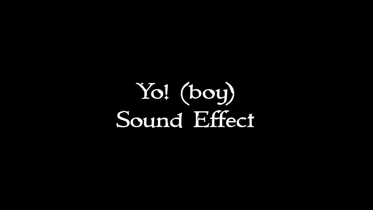 YO! boy sound effect YouTube