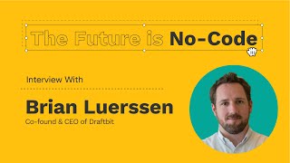 The Future is No-Code | Brian Luerssen Full Interview