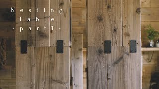 ネストテーブル -前編- / Nesting Table -Part1-