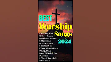 Morning Worship Songs New Playlist 2024 Beautiful 100 Non Stop Praise And Worship Songs 2024 