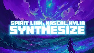 SPIRIT LINK, Kascal & HYLIA - Synthesize