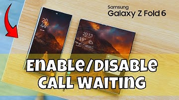 Samsung Galaxy Z Fold 6 How to Enable/Disable Call Waiting - How to use