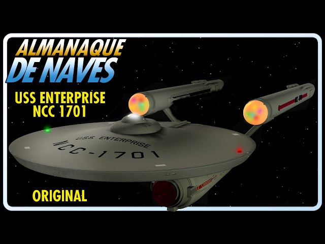 USS ENTERPRISE NCC 1701 ORIGINAL | ALMANAQUE DE NAVES | STAR TREK