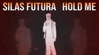Silas Futura - Hold Me (Official Lyric Video)