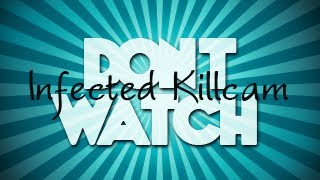 Infected Killcam CRXPT