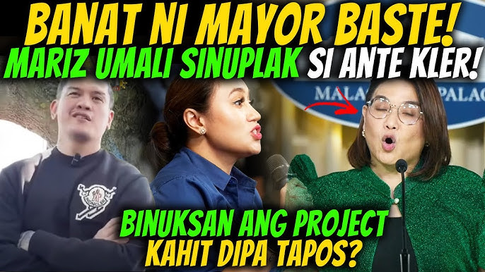 MARIZ UMALI SINUPLAK SI ANTE KLER! BANAT NI MAYOR BASTE UMABOT NA SAMALACANANG!