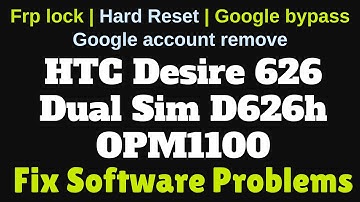 How to Flash HTC Desire 626 Dual Sim D626h OPM1100| Fix Software Problems