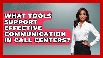 What Tools Support Effective Communication in Call Centers? | Call Center Pro Strategies News