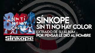 Video thumbnail of "Sínkope - Sin Ti No Hay Color (Audio Oficial)"