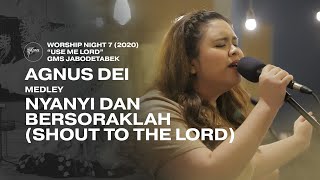 AGNUS DEI medley NYANYI DAN BERSORAKLAH SHOUT TO THE LORD - WORSHIP NIGHT 7 (2020) GMS JABODETABEK