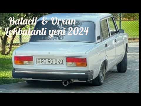 Orxan Lokbatanli & Balaeli -  Vay Vay ( Bay  Bay ) Yeni Versiya 2024