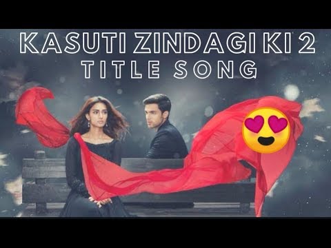 kasoti zindgi ki serial all song download kasoti zindgi ki serial all song download
