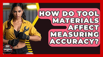 How Do Tool Materials Affect Measuring Accuracy? - ToolBench Pros