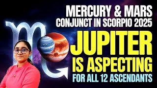 For All 12 Ascendants Mercury Transit In Scorpio 2025 Jupiter Is Aspecting, Conjunct Mars .