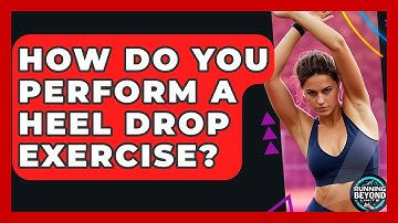 How Do You Perform A Heel Drop Exercise? - Running Beyond Limits