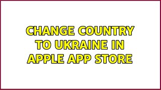 Change country to Ukraine in Apple App Store (2 Solutions!!) screenshot 4