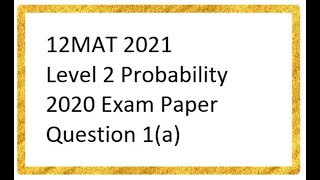 Level 2 Probability - 2020 Exam - Q1(a)