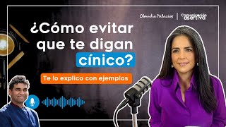 ¿Cómo evitar que te digan CÍNICO? | Comunicación Asertiva | Claudia Palacios