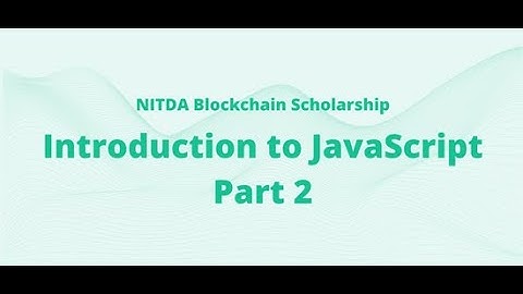 Introduction to JavaScript Part 2 | NITDA BLOCKCHAIN SCHOLARSHIP