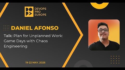 Daniel Afonso: Plan for Unplanned Work: Game Days with Chaos Engineering