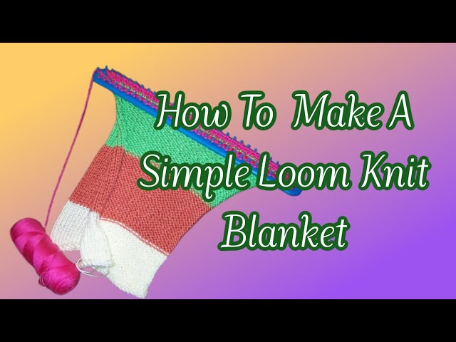 How To Loom Knit a Blanket Or Afghan In a Cable Knit Pattern 