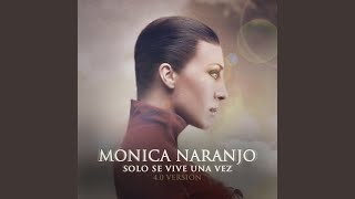 Video thumbnail of "Mónica Naranjo - Solo Se Vive una Vez (4.0 Version)"