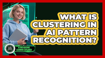 What Is Clustering In AI Pattern Recognition? - AI and Machine Learning Explained