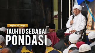 Tauhiid sebagai Pondasi | AAGYM 2019 | Kajian MQ Pagi
