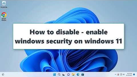 How to turn off and on windows security on windows 11 - Turn off/on antivirus