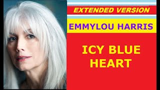 ♥ Emmylou Harris - ICY BLUE HEART (extended version)