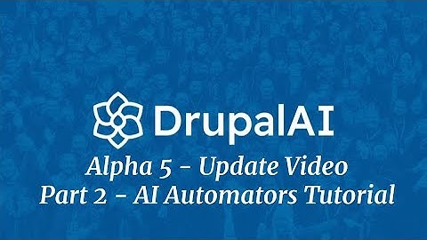 Drupal AI Module Alpha 6 Update - AI Automators (pt 2/3)
