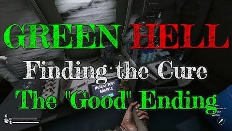 GREEN HELL: Finding the Cure - the "Good" Ending