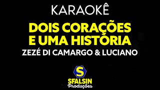 Video thumbnail of "DOIS CORAÇÕES E UMA HISTÓRIA - Zezé Di Camargo & Luciano (KARAOKÊ VERSION)"