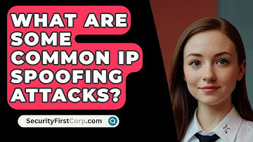 What Are Some Common IP Spoofing Attacks? - SecurityFirstCorp.com